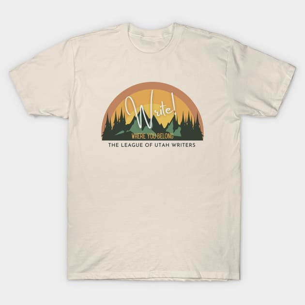 Write! Where You Belong 2023 Theme - Earth Tones T-Shirt by The League of Utah Writers Official Store